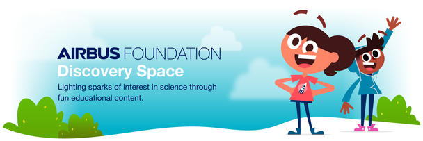 Airbus FOUNDATION | Discover Space - Lighting a spark of interest in science through fun educational content Airbus FOUNDATION | Discover Space - Lighting a spark of interest in science through fun educational content